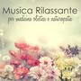 Musica rilassante per medicina olistica e naturopatia