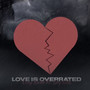 Love is Overrated (Explicit)