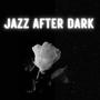 JAZZ AFTER DARK