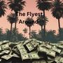 The Flyest Around (feat. Thakashman) [Explicit]