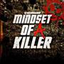 Mindset Of A Killer (Explicit)