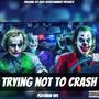 Trying Not To Crash (Explicit)