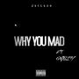 WHY YOU MAD (feat. QUALITY) [Explicit]