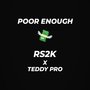 Poor Enough (Rs2k & Teddy Pro)