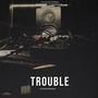 Trouble (Explicit)