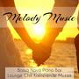 Melody Music - Bossa Nova Piano Bar Lounge Chillout Kalmerende Muziek voor Sterke Emoties Diepe Medi