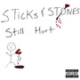 STICKS AND STONES STILL HURT (Explicit)