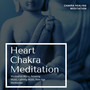 Heart Chakra Meditation (Chakra Healing Meditation, Meditation Music, Relaxing Music, Calming Music, New Age Meditation)