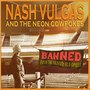 Nash Vulgas and the Neon Cowpokes: Banned from the Grand Old Opree - EP