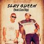 Slay Queen (feat. Cizo Dip)