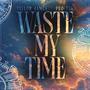 Waste My Time (feat. Pro-Tag)