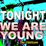 Tonight We Are Young