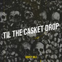 Til the Casket Drop (Explicit)