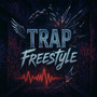 Trap Freestyle (Explicit)