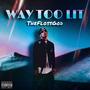 Way Too Lit (Explicit)