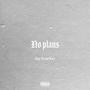 No Plans (Explicit)