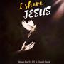 I share Jesus (feat. Ife & Daniel Nwora)