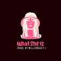 What She Is (Explicit)