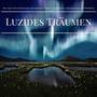 Luzides Träumen - New Age Instrumentalmusik und Spirituelle Lieder für Astralreisen, Selbsthypnose u