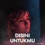 Disini untukmu