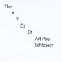 The X Y Zs of Art Paul Schlosser