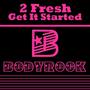 2Fresh - Get It Started