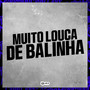 MUITO LOUCA DE BALINHA (Explicit)