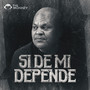 Si De Mí Depende