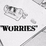 Worries (Explicit)