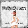 T DON BIN SEXYY (Explicit)