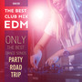 The Best Club Mix EDM: Only the Best Dance Songs, Party, Road Trip