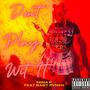 Dont Play Wit It (feat. Baby Pvnch) [Explicit]