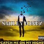 Catch Me on My Highs (Explicit)