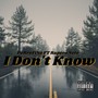 I Don't Know (Explicit)