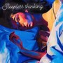 Sleepless thinking (Explicit)