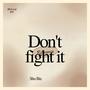 Dont fight it (Explicit)