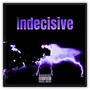 Indecisive (Explicit)