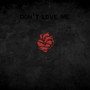 Don't Love Me (Explicit)