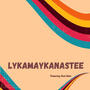 Lykamaykanastee (feat. Dom B) [Explicit]