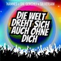 Die Welt dreht sich auch ohne dich