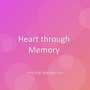 Heart through Memory