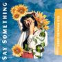 Say Something (Single)