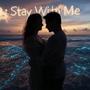 Stay With Me