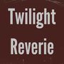 Twilight Reverie