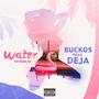 Water (feat. Deja) [Explicit]