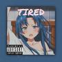 Tired (Explicit)