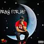 Pray For Me (Explicit)