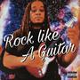 Rock like a guitar (Explicit)