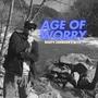 Age Of Worry (Explicit)