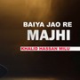 Baiya Jao Re Majhi